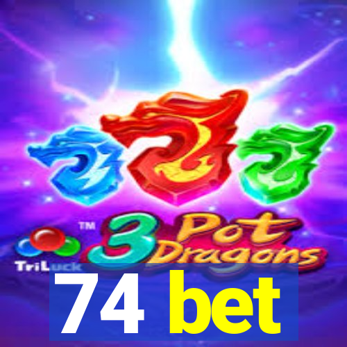 74 bet